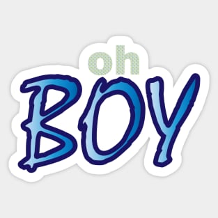 Oh Boy Sticker